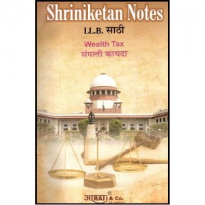 Shriniketan's Notes of Wealth Tax For BSL & LL.B by Aarati & Company.